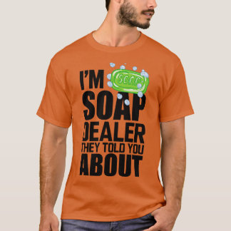 Camiseta Soap Dealer Im Soap revendedor que te contaron
