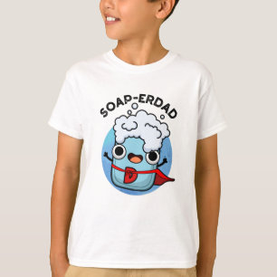 Camiseta Soap-erdad Funny jabón Dad Pun