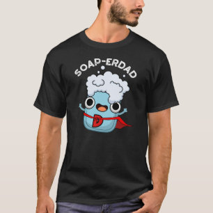 Camiseta Soap-erdad Funny jabón Dad Pun Dark BG