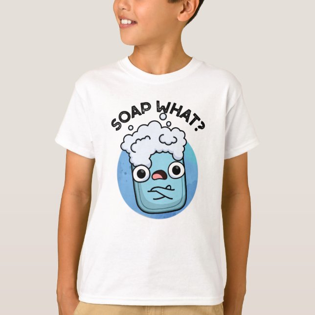 Camiseta Soap What Funny Soap Pun (Anverso)