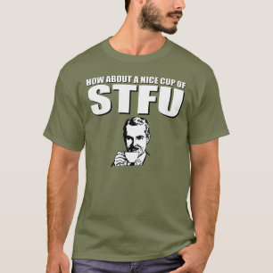 Camiseta Sobre alrededor de una taza agradable de STFU