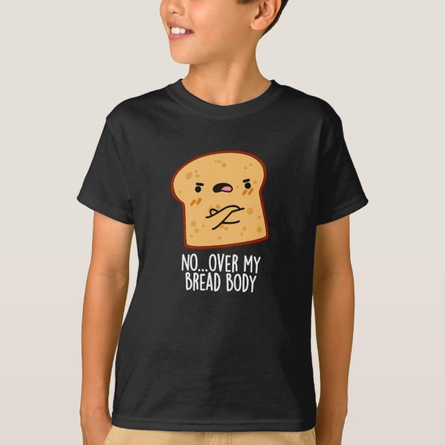 Camiseta Sobre mi cuerpo de pan Funny Food Pun Dark BG (Anverso)