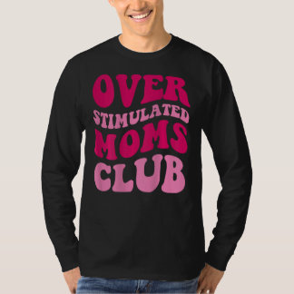 Camiseta Sobreestimulante Moms Club Funny diciendo mujeres 