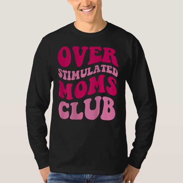 Camiseta Sobreestimulante Moms Club Funny diciendo mujeres  (Anverso)