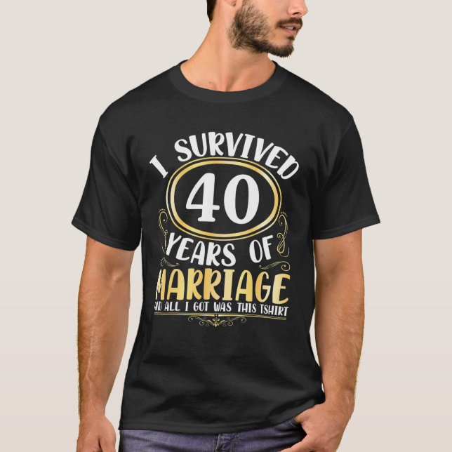 Camiseta Sobreviví A 40 Años De Boda Matrimonial Todo Lo Qu (Anverso)