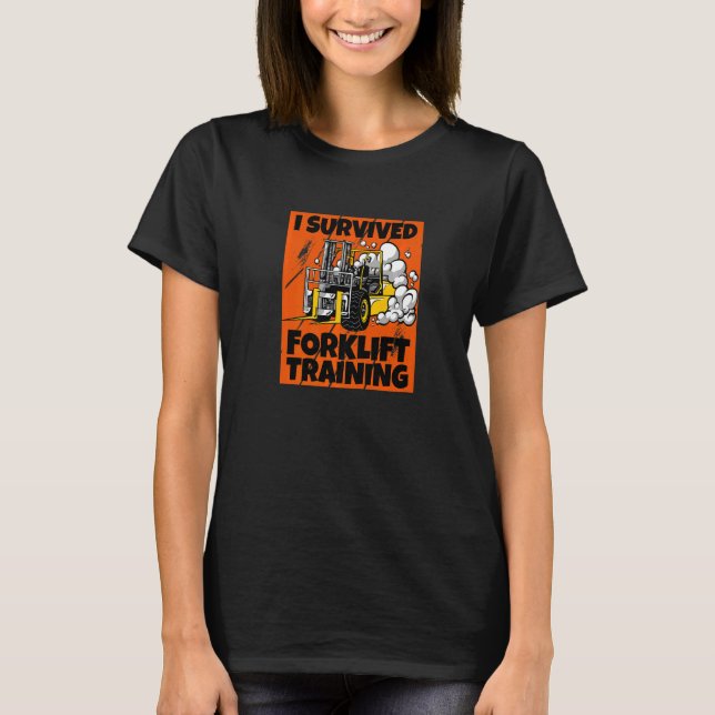 Camiseta Sobreviví a Forklift Entrenamiento Nuevo Operador  (Anverso)