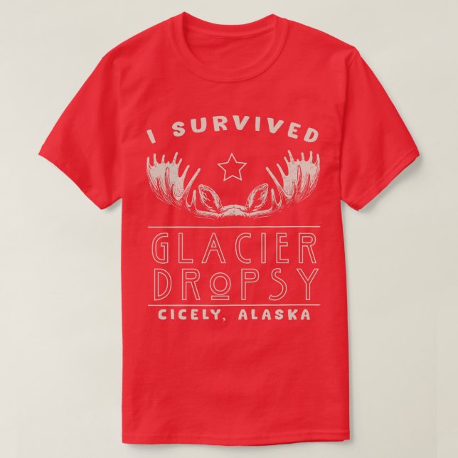 Camiseta Sobreviví a la dropsia glaciar en Cicely Alaska (Diseño del anverso)