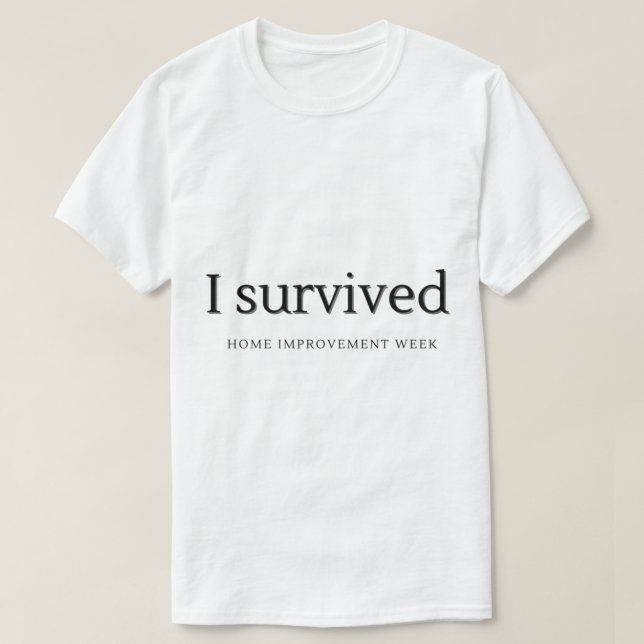 Camiseta Sobreviví a la Semana de Mejora en el Hogar (Diseño del anverso)