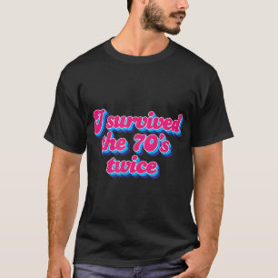 Camiseta Sobreviví a los 70 dos veces a los 80 años
