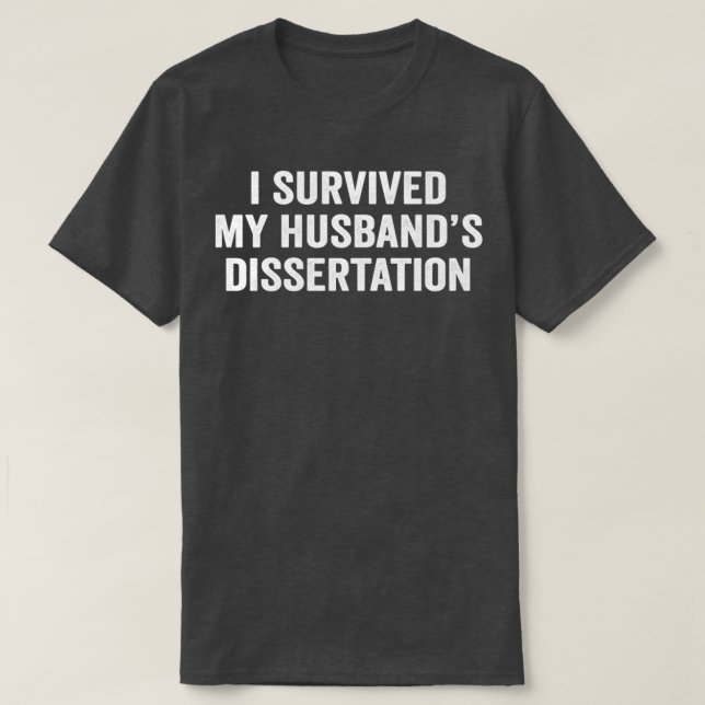 Camiseta Sobreviví a mi Husbandx27s Graduado en Disertación (Diseño del anverso)