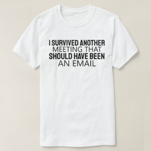 Camiseta Sobreviví a otra reunión que debería haber sido un