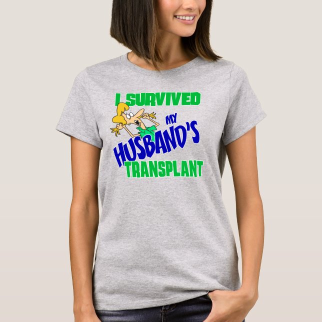 Camiseta Sobreviví al tee femenino de trasplante de mi mari (Anverso)