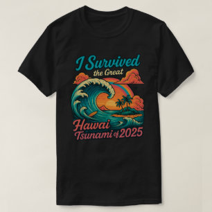 Camiseta Sobreviví el gran tsunami de Hawái de 2025 