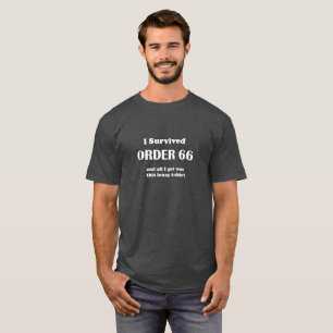 Camiseta ¡Sobreviví la orden 66 y toda lo que conseguí e