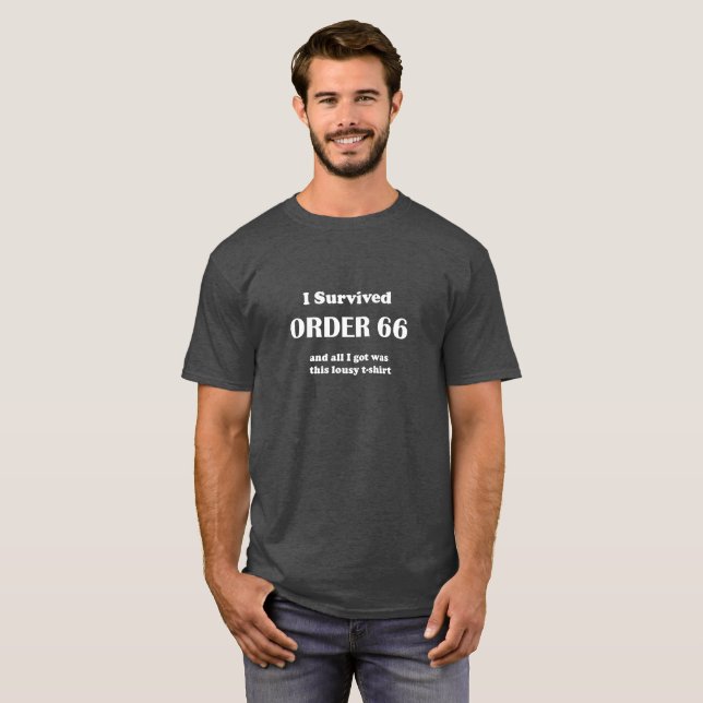 Camiseta ¡Sobreviví la orden 66 y toda lo que conseguí era (Anverso completo)