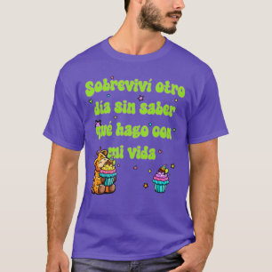 Camiseta Sobreviví otro día sin saber qué hacer con mi vida