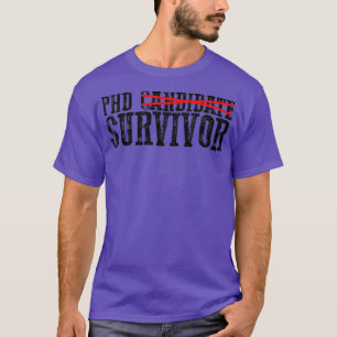 Camiseta Sobreviviente De Candidato A Phd 24