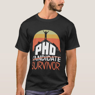 Camiseta Sobreviviente de doctorado Candidato a doctorado T