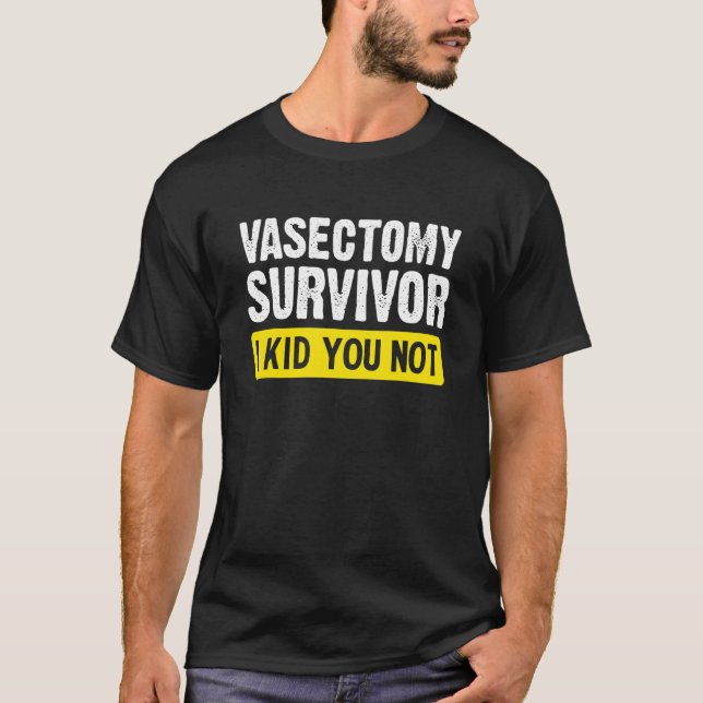 Camiseta Sobreviviente de la Vasectomía, Te HICE No (Anverso)