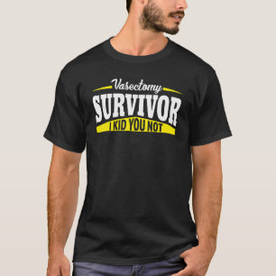 Camiseta Sobreviviente De Vasectomía Te Crié No Cirugía De