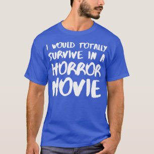 Camiseta Sobreviviría Totalmente En Una Película De Horror