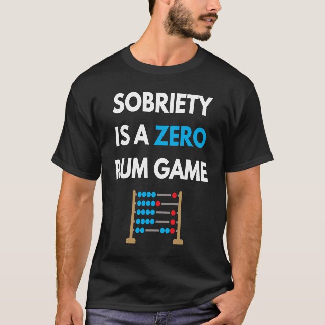 Camiseta Sobriety Is A Zero Rum Game  Recovery Pun AA NA Ma (Anverso)