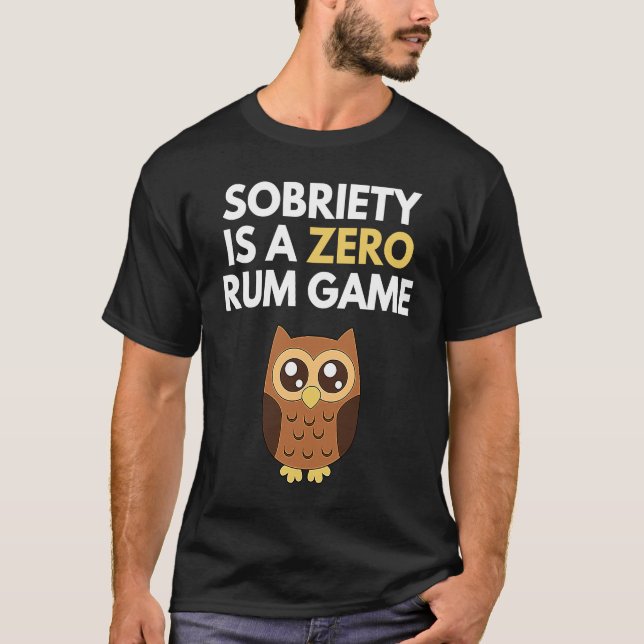 Camiseta Sobriety Is A Zero Rum Game  Recovery Pun AA NA Ow (Anverso)