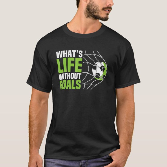 Camiseta Soccer  Boys Men What's Life Without Goals Soccer (Anverso)