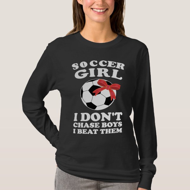 Camiseta soccer girl I don't chase boys I beat them soccer (Anverso)