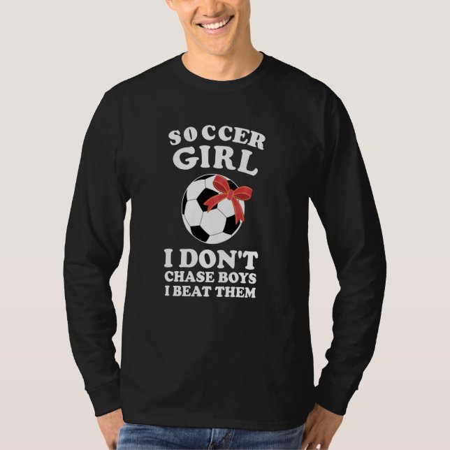 Camiseta soccer girl I don't chase boys I beat them soccer (Anverso)