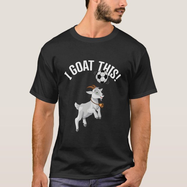 Camiseta Soccer I Goat This Ball For Goat Soccer Player (Anverso)