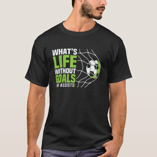 Camiseta Soccer  What's Life Without Goals Soccer Boys (Anverso)