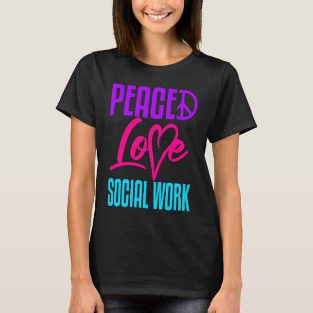 Camiseta Social Worker Work Peace Love Masters MSW Graduati (Anverso)