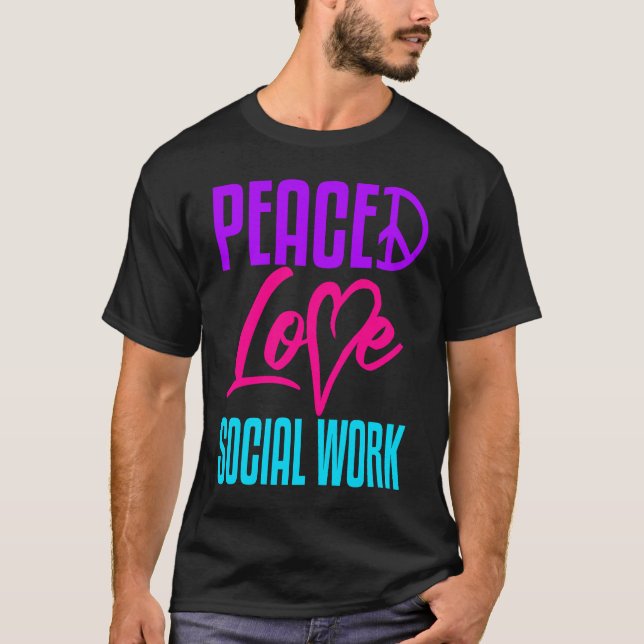 Camiseta Social Worker Work Peace Love Masters MSW Graduati (Anverso)