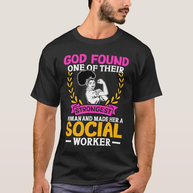 Camiseta Social Workers God Found One Of Their Strongest Wo (Anverso)