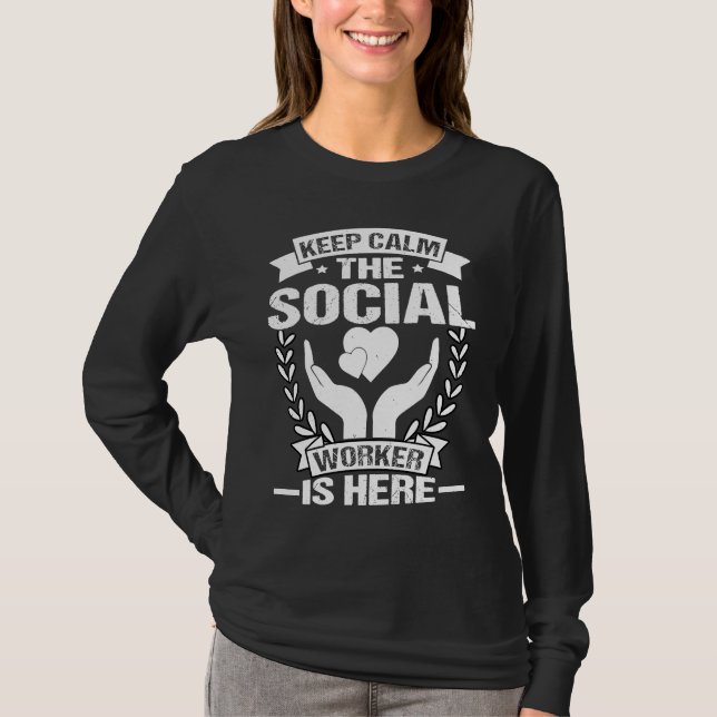 Camiseta Social Workers Keep Calm The Social Worker Is Here (Anverso)
