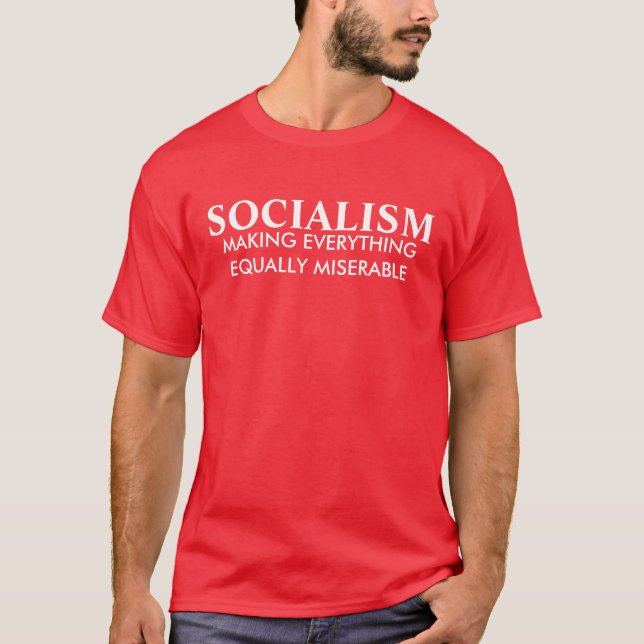 CAMISETA SOCIALISMO, HACIENDO TODO IGUALMENTE DESGRACIADO (Anverso)