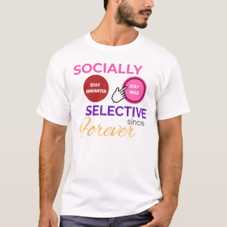 Camiseta SOCIALLY SELECTIVE SINCE FOREVER - Funny Shirt