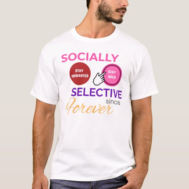 Camiseta SOCIALLY SELECTIVE SINCE FOREVER - Funny Shirt (Anverso)