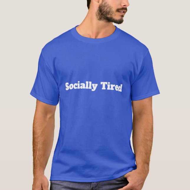 Camiseta Socially Tired Funny T-Shirt (Anverso)