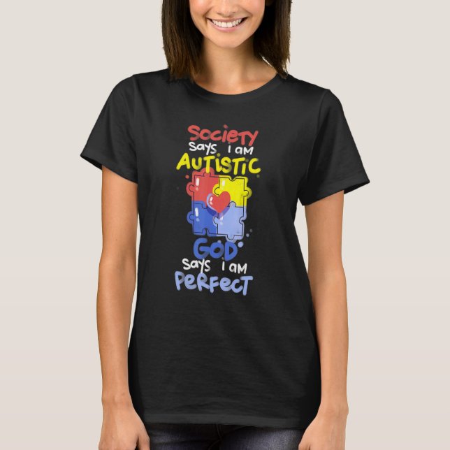 Camiseta Society Says I Am Autistic GOD Says I Am Perfect A (Anverso)
