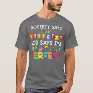 Camiseta Society Says I Am Autistic God Says I'm Perfect Au