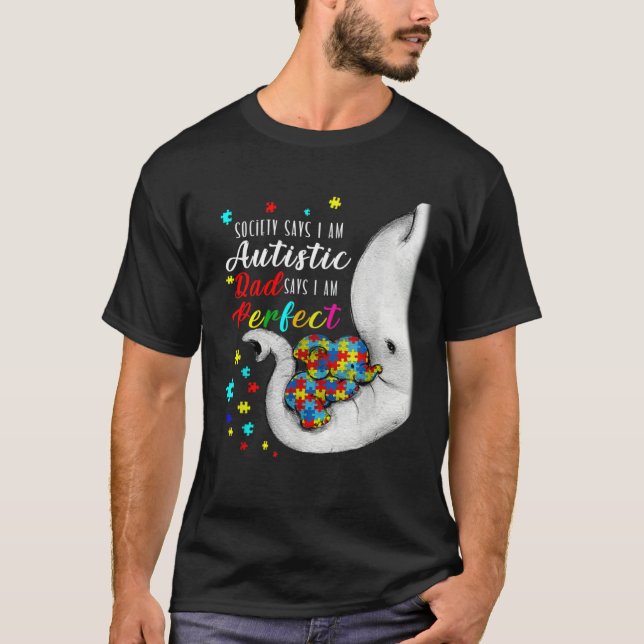 Camiseta Society Says I m Autistic Dad Says I m Perfect Aut (Anverso)