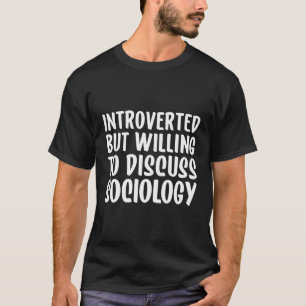 Camiseta Sociología Pero Disposición A Discutir Sociología