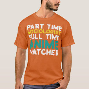 Camiseta Sociólogo a tiempo parcial a tiempo completo