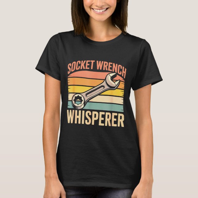 Camiseta Socket Wrench Whisperer Retro Mechanic Crew Auto T (Anverso)