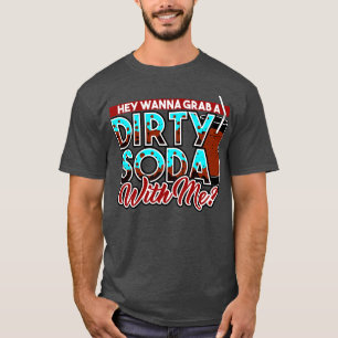 Camiseta Soda Sucia Hey Quieres Tomar Una Soda Sucia Conmig