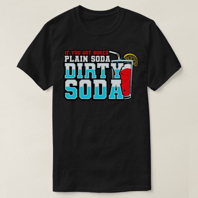 Camiseta Soda Sucia Si Te Aburras De Soda Llanta Prueba Di (Diseño del anverso)