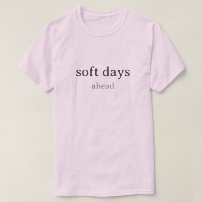 Camiseta Soft Days Ahead – Minimal Lowercase Typography wit (Diseño del anverso)