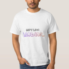 Camiseta Soft Life Loading Aesthetic Quote Tee